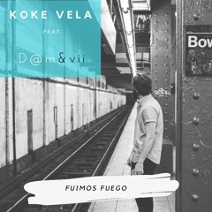 VaniVici feat  koke vela (FUIMOS FUEGO )