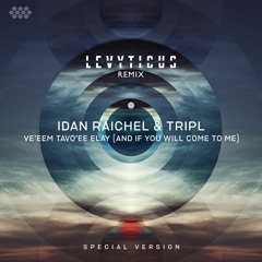 Idan Raichel & TripL - Ve'eem Tavo'ee Elay (LEVYTICUS Remix)