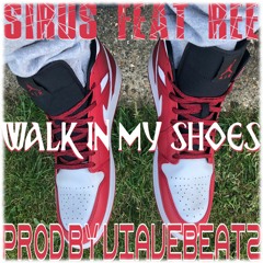 Sirus Feat Ree - Walk In My Shoes (Prod By ViaveBeatz)