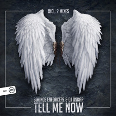 Bounce Enforcerz & Dj Oskar - Tell Me Now Dj Oskar Mix