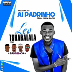 Ai Padrinho Feat Leo Tshabalala(Prod Dj Mauro Dix