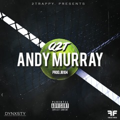 (Ice City Boyz) Q2T - Andy Murray (Prod By. JB104)  #2T