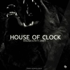 Ragunde & Matt Zaney - House Of Clock *Supported by Will Sparks*