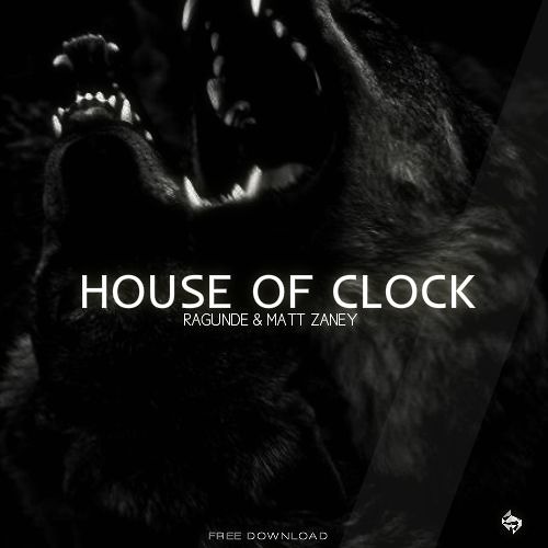 Ragunde & Matt Zaney - House Of Clock *Supported by Will Sparks*