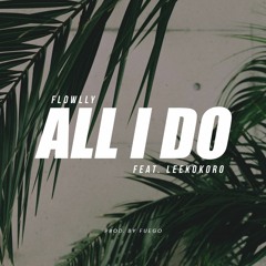 ALL I DO Feat Lee Kokoro
