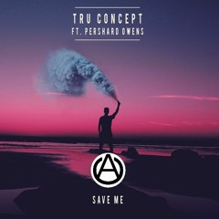 TRU Concept - Save Me (ft. Pershard Owens) (Ayden Carrigan Remix)