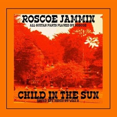 Roscoe Jammin - Child In The Sun (Wax Buzzard Edit)