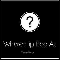 Where Hip Hop At?
