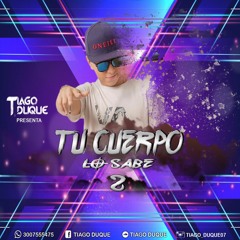Tu Cuerpo Lo Sabe #2 - Tiago Duque - Live Set