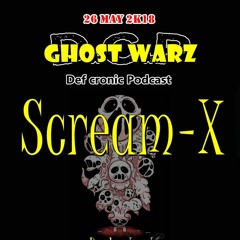 Scream-X @ D.C.P. Ghost Warz
