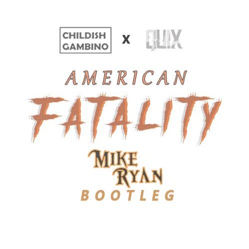 Childish Gambino x Quix - This is America [Mike Ryan Bootleg]