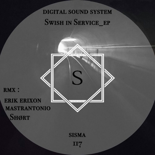Digital Sound System  DSS - Swish In Service (ErikErixon Remix)(SISMA#117)
