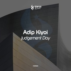 [OUT NOW!] Adip Kiyoi - Judgment Day (Original Mix)