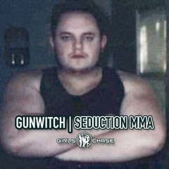 23: Gunwitch | The Basics of Seduction MMA