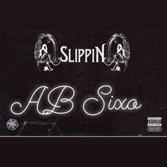 AB Sixo X Slippin Freestyle