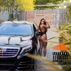 Pause - FREEBANDZABDI ft FG LANO & FG NUNU(MixedByBam)