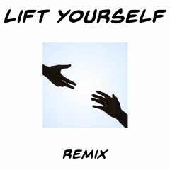 Lift Yourself Remix