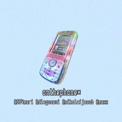 onthephone* (prod. hellasketchy x blackmayo)