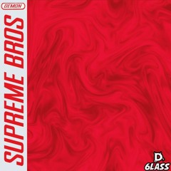 Supreme Bros ( Ft. Rudy 6lass)