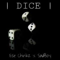 Dice - Chinkz x SadBoy