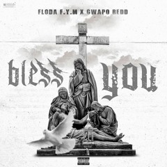 Floda f.y.m X Gwapo Redd- Bless You