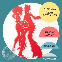 dj spinna & sean rowlands @nowadays promo mix