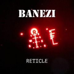 Banezi - Reticle