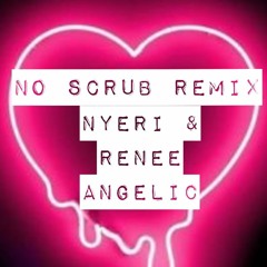 NO SCRUB (REMIX)