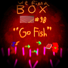 We Finna Box - G̀̕͡o̢͟͠ ͘͜F͡í̕҉s̷̀̀h́̕͝҉̡