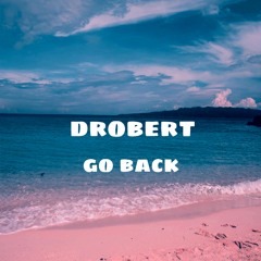 Drobert - Go Back