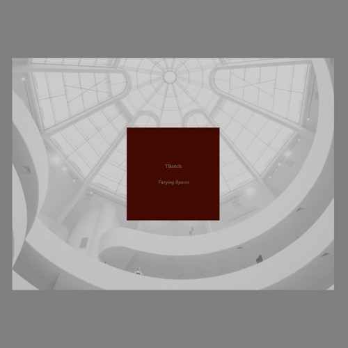 Tikotch - Varying Spaces