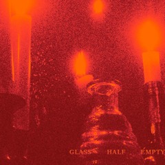 Glass Half Empty (prod. Dera Meelan)