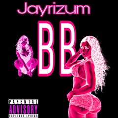 Jayrizum- BB(Bad bitch)
