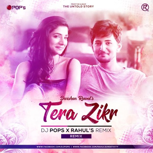 Tera Zikr - Darshan Raval - Dj Pops x Rahul's