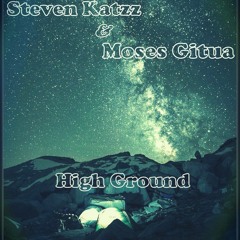 Steven Katzz X Moses Gitua  High Ground (A's Heart)
