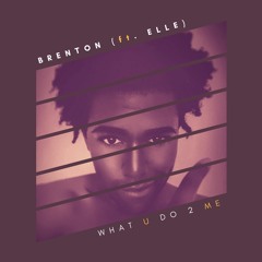 What U Do 2 Me (feat. Elle)