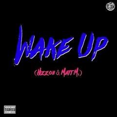 Wake Up (Hizzoh & Matt M.)