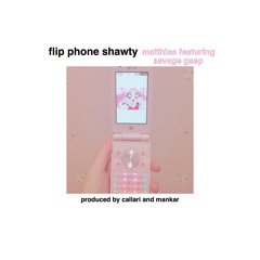 Flip phone shawty ft. savage ga$p (Prod. Callari and Mankar)