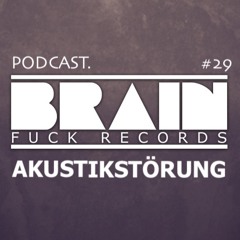 Brain-Fuck-Podcast # 28 || Mixed by Akustikstörung