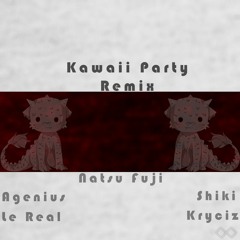 Kawaii Party '2018 [Remix] (Ft. AGenius, Shiki, Kryciz & Lé Real)