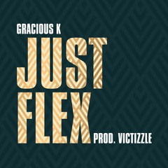 Gracious K - Just Flex [Music Video] Out Now