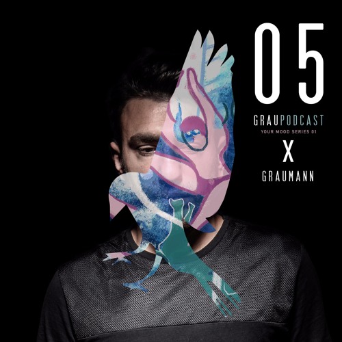 [Grau Podcast 05 - Your Mood Series 01] X Graumann