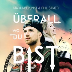MartinBepunkt & Phil Savier - Überall wo du bist