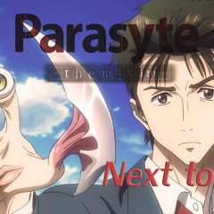 Parasyte -the maxim- : I am & Next to you - Medley