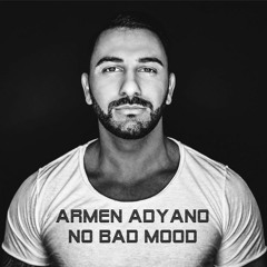 Armen Adyano - No bad mood