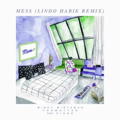 Winky Wiryawan & Formatted - Mess (feat. Diano) [Lindo Habie Remix]