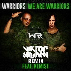 WARRIORS - We Are Warriors (feat. Kemist) (Viktor Newman Remix)