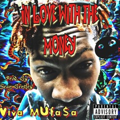 Viva Mufa$a - In Love With The Money(Prod.By Sean Bentley)