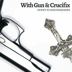 With Gun & Crucifix (2018 Version)