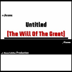 Untitled [The Will Of The Great]